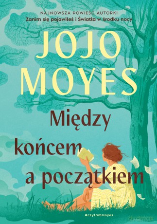 Między końcem a początkiem - Jojo Moyes [KSIĄŻKA]
