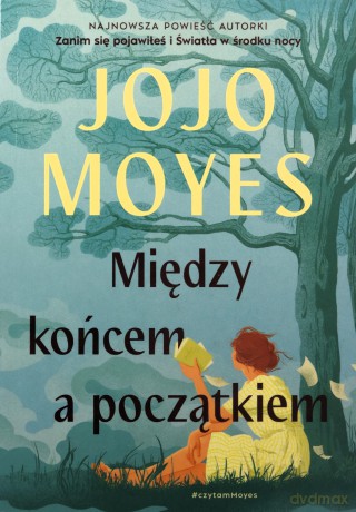 Między końcem a początkiem - Jojo Moyes [KSIĄŻKA]