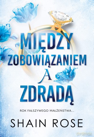 Między zobowiązaniem a zdradą. Miliarderzy z klanu Hardych (Tom 1) - Shain Rose [KSIĄŻKA]