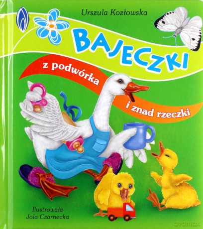 Bajeczki z podwórka i znad rzeczki - Urszula Kozłowska [KSIĄŻKA]