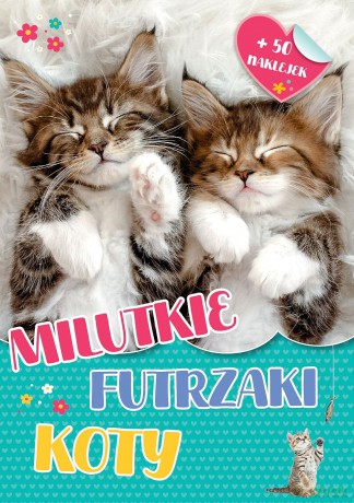 Milutkie futrzaki. Koty [KSIĄŻKA]