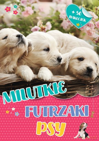 Milutkie futrzaki. Psy [KSIĄŻKA]
