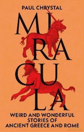 Miracula: Weird and Wonderful Stories of Ancient Greece and Rome wer. angielska - Paul Chrystal [KSIĄŻKA]