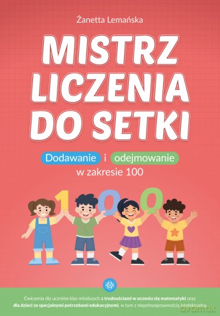 Mistrz liczenia do setki dodawanie i odejmowanie w zakresie 100 - Żanetta Lemańska [KSIĄŻKA]