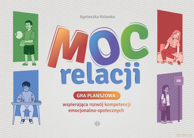 Moc relacji wspierająca rozwój kompetencji emocjonalno społecznych - Agnieszka Kolanko [KSIĄŻKA]