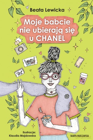 Moje babcie nie ubierają się u CHANEL - Beata Lewicka [KSIĄŻKA]