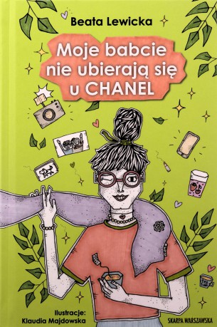Moje babcie nie ubierają się u CHANEL - Beata Lewicka [KSIĄŻKA]