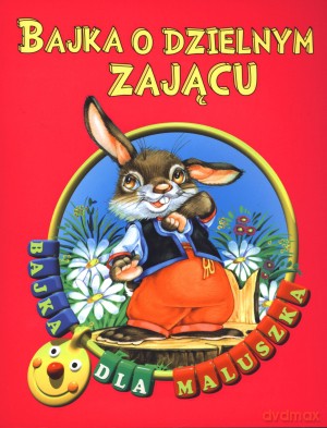 Bajka o dzielnym zającu. Bajka dla maluszka [KSIĄŻKA]
