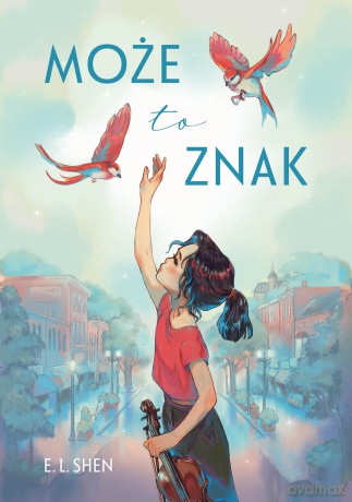 Może to znak - E. L. Shen [KSIĄŻKA]