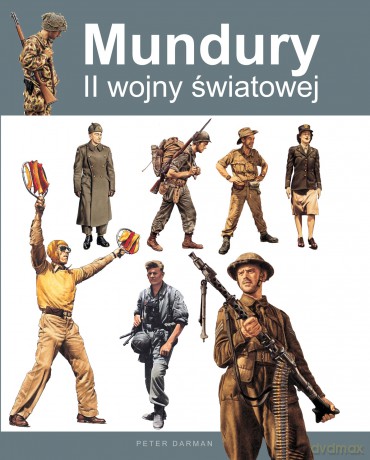 Mundury II wojny światowej - Peter Darman [KSIĄŻKA]