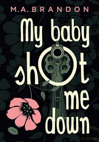 My baby shot me down - M. A. Brandon [KSIĄŻKA]