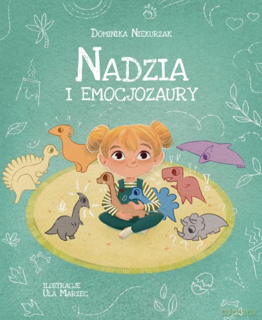 Nadzia i Emocjozaury. Emocjozaury (Tom 1) - Dominika Niekurzak [KSIĄŻKA]