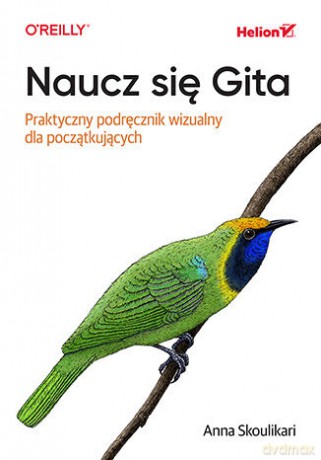 Naucz się Gita. Praktyczny podręcznik wizualny dla początkujących - Anna Skoulikari [KSIĄŻKA]