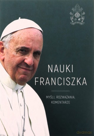 Nauki Franciszka. Myśli, rozważania, komentarze - Michał Baranowski [KSIĄŻKA]