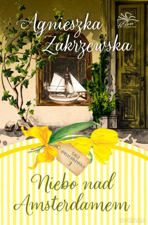 Niebo nad Amsterdamem. Saga amsterdamska (Tom 3) - Agnieszka Zakrzewska [KSIĄŻKA]