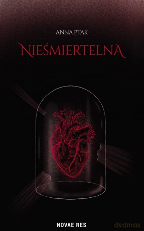 Nieśmiertelna - Anna Ptak [KSIĄŻKA]