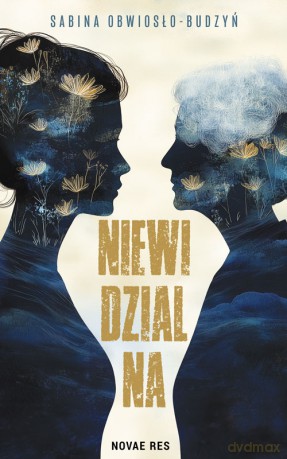Niewidzialna - Sabina Obwiosło-Budzyń [KSIĄŻKA]