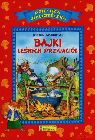 Bajki leśnych przyjaciół - Wiktor Laskowski [KSIĄŻKA]