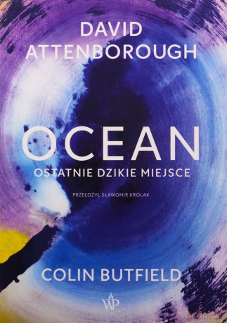 Ocean. Ostatnie dzikie miejsce - David Attenborough, Colin Butfield [KSIĄŻKA]