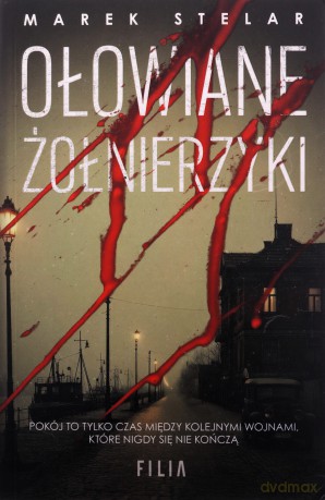 Ołowiane żołnierzyki - Marek Stelar [KSIĄŻKA]