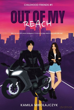 Out of my reach. Childhood friends (Tom 1) - Kamila Mikołajczyk [KSIĄŻKA]