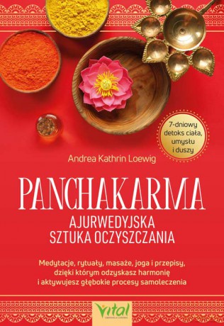 Panchakarma. Ajurwedyjska sztuka oczyszczania - Andrea Kathrin Loewig [KSIĄŻKA]