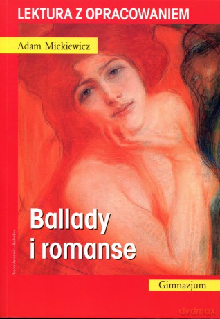 Ballady i romanse. Lektura z opracowaniem - Adam Mickiewicz [KSIĄŻKA]