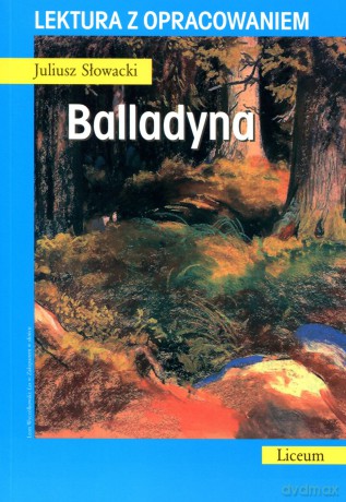 Balladyna. Lektura z opracowaniem - Juliusz Słowacki [KSIĄŻKA]