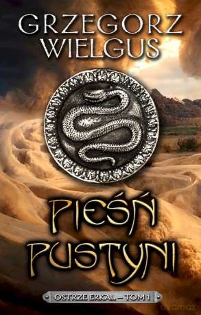 Pieśń Pustyni. Ostrze Erkal (Tom 1) - Grzegorz Wielgus [KSIĄŻKA]