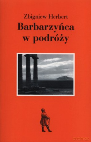 Barbarzyńca w podróży - Zbigniew Herbert [KSIĄŻKA]