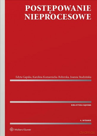 Postępowanie nieprocesowe - Edyta Gapska, Karolina Komarnicka-Boberska, Joanna Studzińska [KSIĄŻKA]
