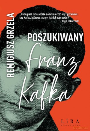 Poszukiwany Franz Kafka - Remigiusz Grzela [KSIĄŻKA]
