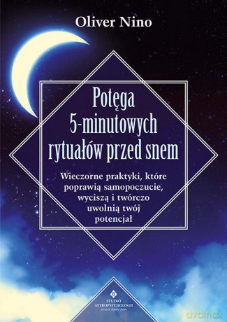 Potęga 5-minutowych rytuałów przed snem - Oliver Nino [KSIĄŻKA]