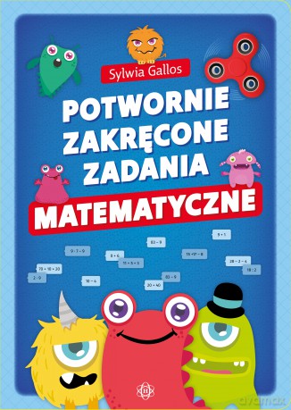 Potwornie zakręcone zadania matematyczne - Sylwia Gallos [KSIĄŻKA]
