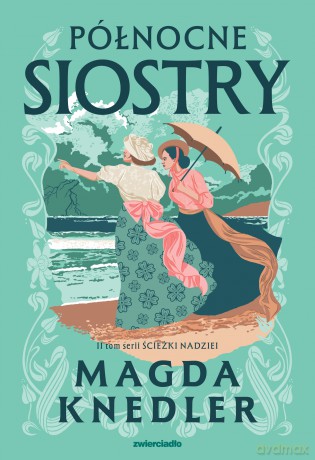 Północne siostry. Ścieżkami nadziei (Tom 2) - Magda Knedler [KSIĄŻKA]
