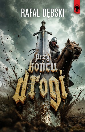 Przy końcu drogi - Rafał Dębski [KSIĄŻKA]