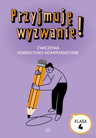 Przyjmuję wyzwanie! Klasa 4 ćwiczenia korekcyjno kompensacyjne [KSIĄŻKA]