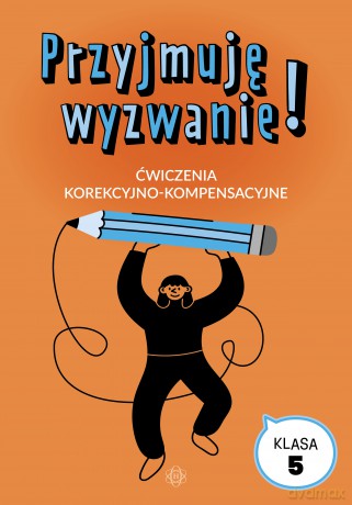 Przyjmuję wyzwanie! Klasa 5 ćwiczenia korekcyjno kompensacyjne [KSIĄŻKA]