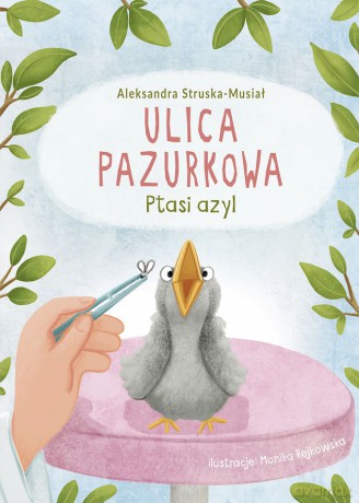 Ptasi azyl. Ulica Pazurkowa - Aleksandra Struska-Musiał [KSIĄŻKA]