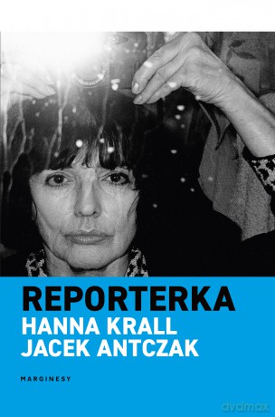 Reporterka - Hanna Krall, Jacek Antczak [KSIĄŻKA]