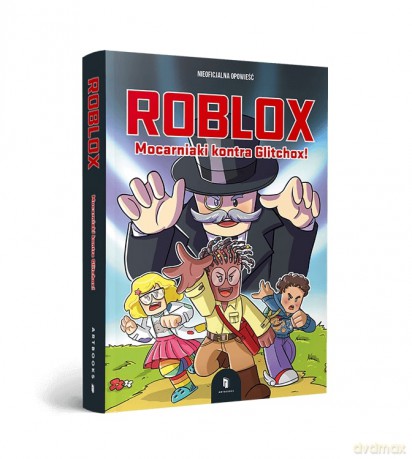 Roblox. Mocarniaki kontra Glitchox! - Leonard Bertos [KSIĄŻKA]