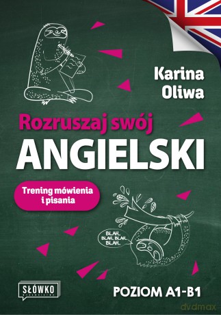 Rozruszaj swój angielski. Trening mówienia i pisania - Karina Oliwa [KSIĄŻKA]