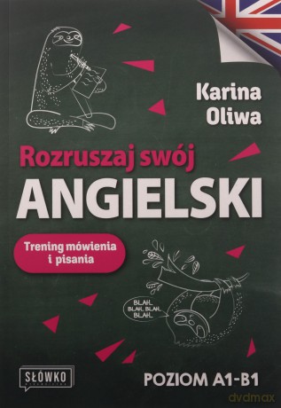 Rozruszaj swój angielski. Trening mówienia i pisania - Karina Oliwa [KSIĄŻKA]
