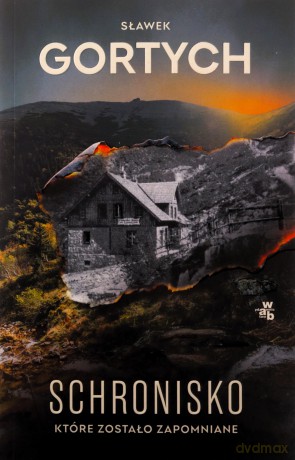 Schronisko, które zostało zapomniane - Sławek Gortych [KSIĄŻKA]