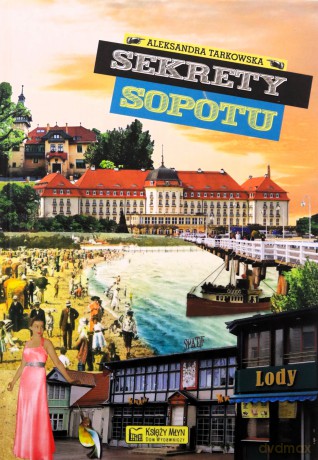 Sekrety Sopotu. Sekrety - Aleksandra Tarkowska [KSIĄŻKA]