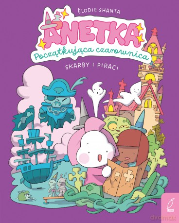 Skarby i piraci. Anetka. Początkująca czarownica (Tom 2) - Élodie Shanta [KOMIKS]