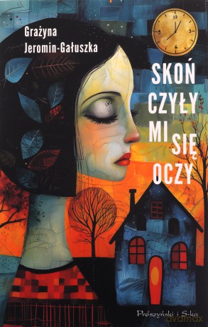 Skończyły mi się oczy - Grażyna Jeromin-Gałuszka [KSIĄŻKA]