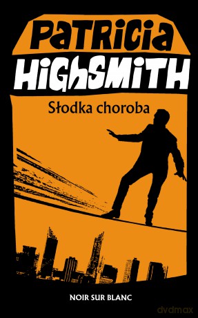 Słodka choroba - Patricia Highsmith [KSIĄŻKA]