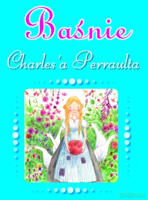 Baśnie Charles`a Perraulta - Marta Jakubiuk (tłum.) [KSIĄŻKA]
