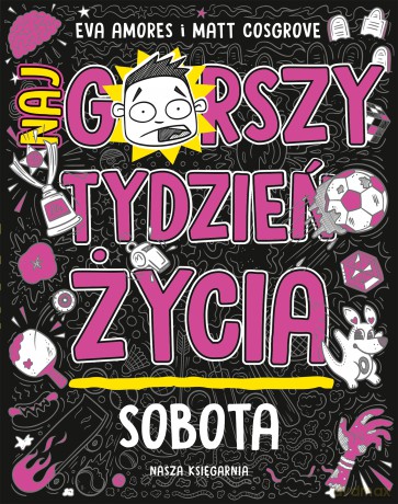 Sobota. Najgorszy tydzień życia (Tom 6) - Matt Cosgrove, Eva Amores [KSIĄŻKA]